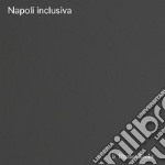 Napoli inclusiva. Catalogo della mostra (Napoli, 2020) libro