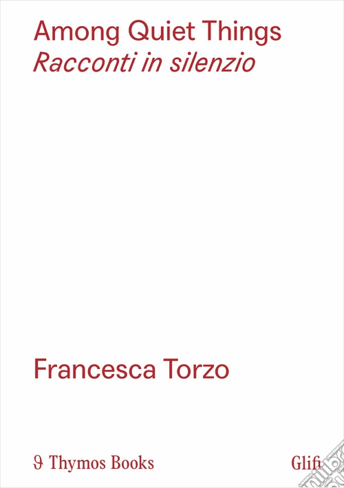 Among quiet things-Racconti in silenzio. Ediz. bilingue