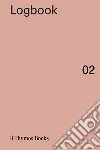 Logbook. Ediz. italiana e inglese. Vol. 2: New houses within the ancient city libro di Calderoni Alberto Amabile L. (cur.) Ascolese M. (cur.) Cestarello V. (cur.)