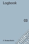 Logbook. Ediz. italiana e inglese. Vol. 3: Continuing the fabric of the cty libro di Calderoni Alberto Amabile L. (cur.) Ascolese M. (cur.) Cestarello V. (cur.)