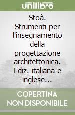 Stoà. Strumenti per l'insegnamento della progettazione architettonica. Ediz. italiana e inglese (2025). Vol. 13: Scuole, comunità-Schools, communities libro