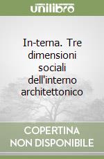 In-terna. Tre dimensioni sociali dell'interno architettonico