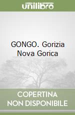 GONGO. Gorizia Nova Gorica