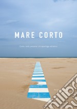 Mare corto. Coste, isole, persone. Un reportage adriatico. Ediz. illustrata libro