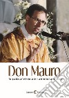 Don Mauro. «Io quando sarò elevato da terra attirerò tutti a me» (Gv 12,32) libro