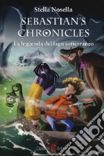 La leggenda del lago sotterraneo. Sebastian's chronicles libro