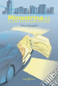 Minestrina 2.0. Il futuro è un inganno seducente libro