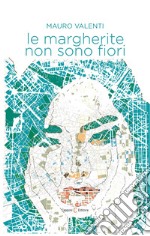 Le margherite non sono fiori libro