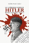 Gli ultimi dieci giorni di Hitler. Quando la maschera abbandonò il volto libro