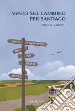 Vento sul cammino per Santiago libro