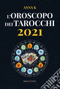 L'oroscopo dei tarocchi 2021
