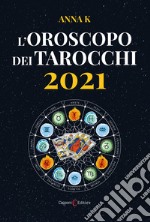 L'oroscopo dei tarocchi 2021 libro