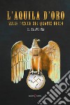 L'aquila d'oro. Sulle tracce del quarto Reich libro di Averna Elisa