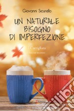 Un naturale bisogno di imperfezione. I Curtigliara libro