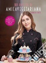 101 ricette di amicavegetariana libro