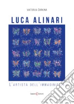 Luca Alinari. L'artista dell'immaginifico