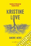 Kristine love. Amore nero libro