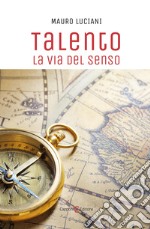 Talento. La via del senso libro