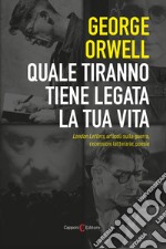 Quale tiranno tiene legata la tua vita. London Letters, articoli sulla guerra, recensioni letterarie, poesie