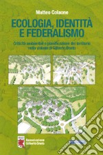 Ecologia, identità e federalismo. Criticità ambientali, pianificazione del territorio nella visione di Gilberto Oneto