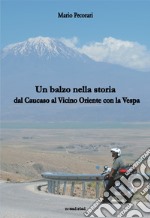 Un balzo nella storia. Dal Caucaso al vicino Oriente con la Vespa