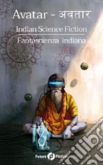 Avatar. Indian science fiction-Fantascienza indiana libro