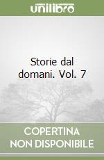 Storie dal domani. Vol. 7 libro