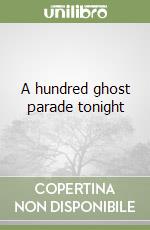 A hundred ghost parade tonight