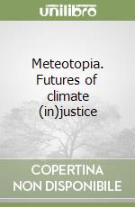 Meteotopia. Futures of climate (in)justice libro