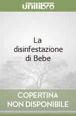 La disinfestazione di Bebe