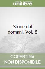 Storie dal domani. Vol. 8 libro