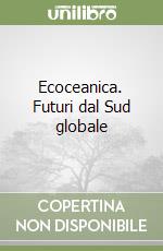 Ecoceanica. Futuri dal Sud globale