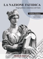 La nazione fatidica. Elogio politico e metafisico dell'Italia libro
