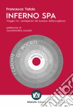 Inferno SPA. Viaggio tra i protagonisti del business dell'accoglienza libro