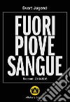 Fuori piove sangue. Racconti 2010-2016 libro