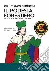 Il podestà forestiero. La scelta sovranista. Ediz. speciale. Vol. 1 libro