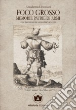 Foco grosso. Memorie patrie di armi