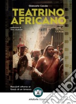 Teatrino africano. Racconti attorno al fuoco di un bivacco libro