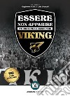 Essere non apparire. Storia ultras bianconeri. Viking libro