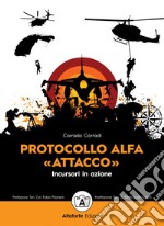 Protocollo alfa. «Attacco». Incursori in azione libro