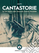 Cantastorie. La tua storia sulla seconda guerra mondiale libro