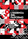 L'essenza del fascismo libro di Locchi Giorgio
