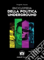 Enciclopedia della politica underground libro