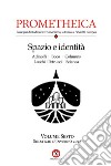 Prometheica. Vol. 6: Spazio e identità libro di Scianca Adriano Adinolfi Carlomanno