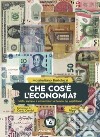 Che cos'è l'economia? Stato, imprese e consumatori ai tempi del capitalismo libro