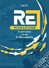Remigrazione. Il percorso verso la Riconquista