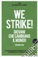 We strike! Giovani che cambiano il mondo. Edizione 2018 libro