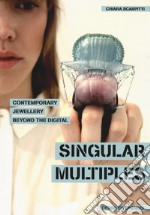 Singular multiples. Contemporary jewellery beyond the digital