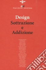 Diid disegno industriale (2018). Vol. 66: Design. Sottrazione e addizione libro