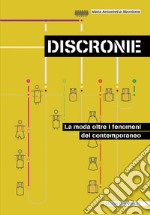 Discronie. La moda oltre il fenomeno del contemporaneo libro